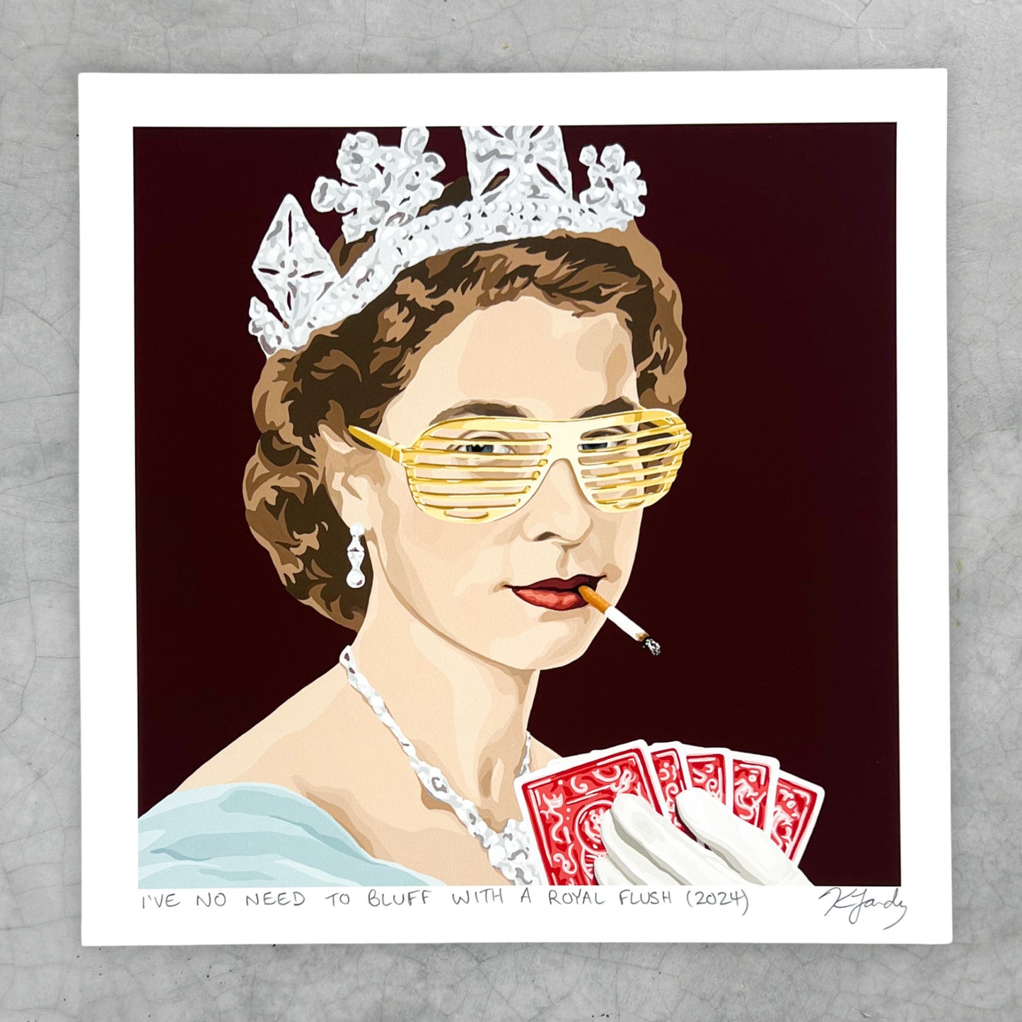 Print - I’ve No Need To Bluff With A Royal Flush (2 sizes)