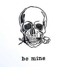 Load image into Gallery viewer, &quot;Be Mine&quot; hand-stamped skull valentine card
