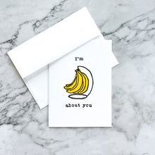 Load image into Gallery viewer, &quot;I&#39;m [Bananas] About You&quot; card
