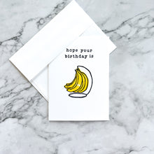 Load image into Gallery viewer, &quot;Hope Your Birthday Is [Bananas]&quot; birthday card
