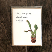 Load image into Gallery viewer, &quot;I Like How You&#39;re Almost Never A Prick&quot; plant card
