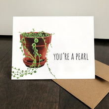 Load image into Gallery viewer, &quot;You&#39;re a Pearl&quot; plant card
